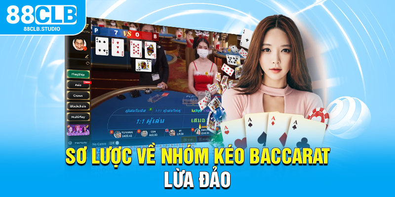 Sơ lược về nhóm kéo baccarat lừa đảo 